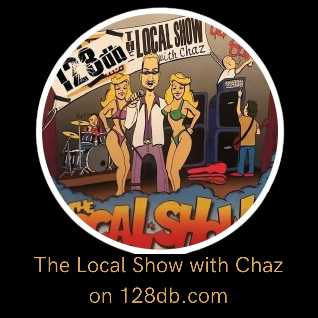 The Local Show with Chaz on 128db.com